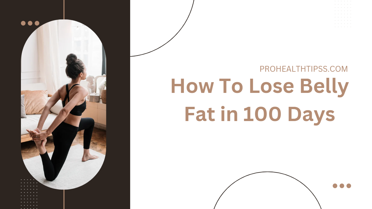 How To Lose Belly Fat in 100 Days