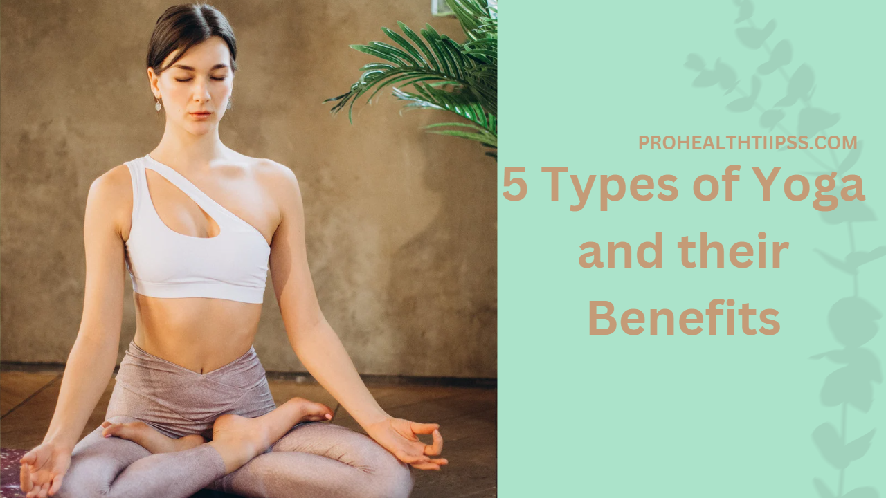 5 Types of Yoga and their Benefits