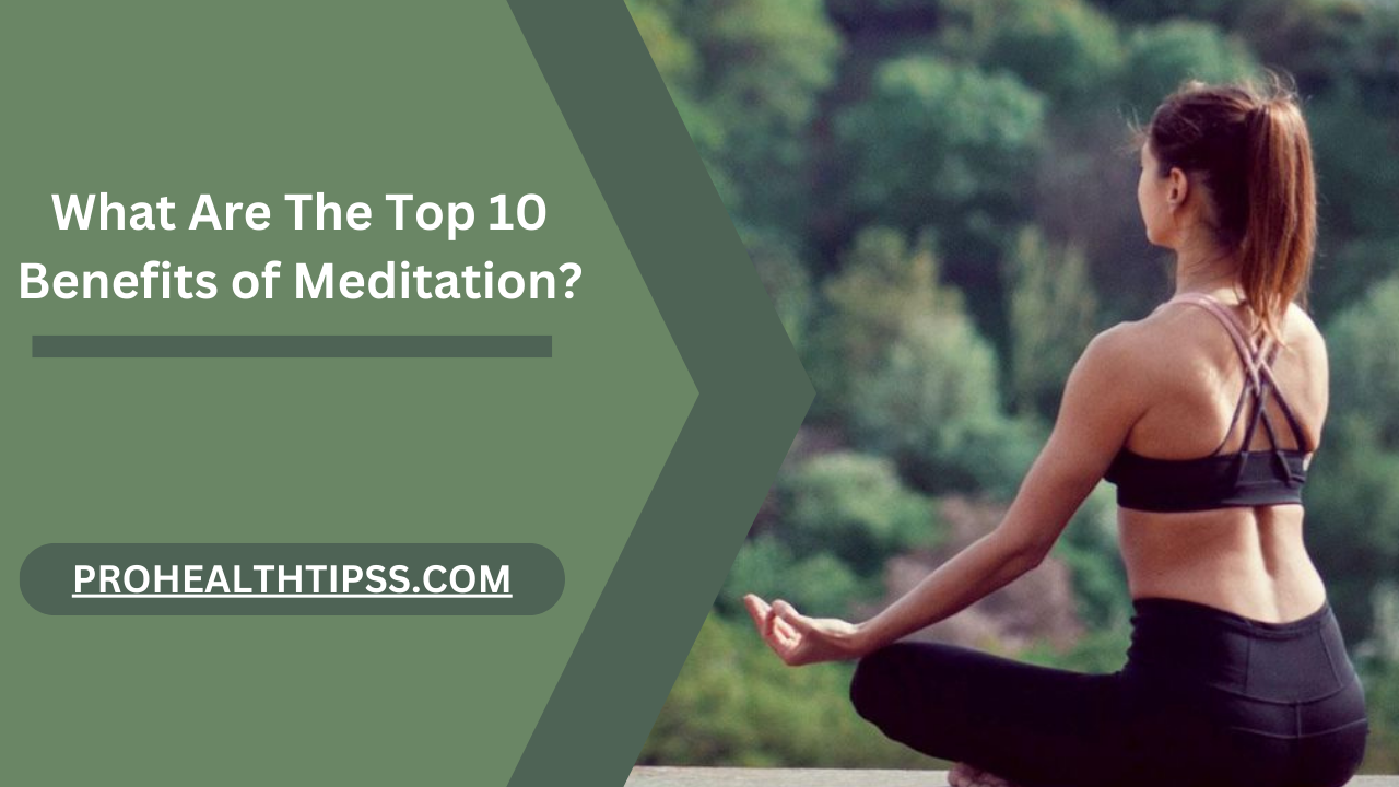 What Are The Top 10 Benefits of Meditation?
