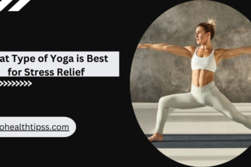 What Type of Yoga is Best for Stress Relief